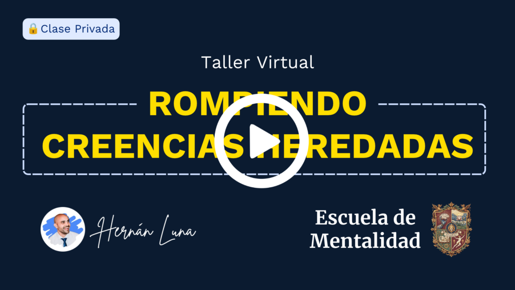 Taller Rompiendo Creencias Hernan Luna Escuela de Mentalidad